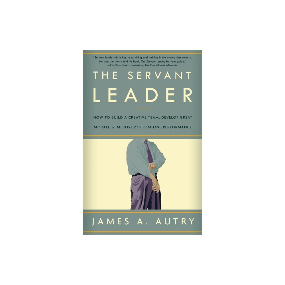 The Servant Leader - by James A Autry (Paperback)