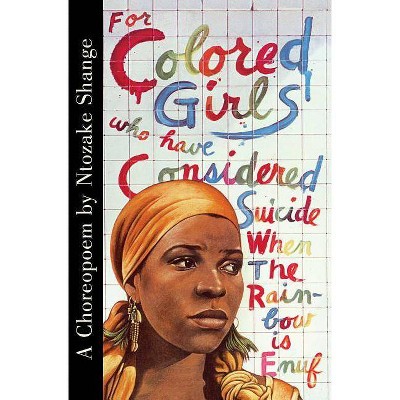 For Colored Girls Who Have Considered Suicide When the Rainbow Is Enuf - by  Ntozake Shange (Paperback)