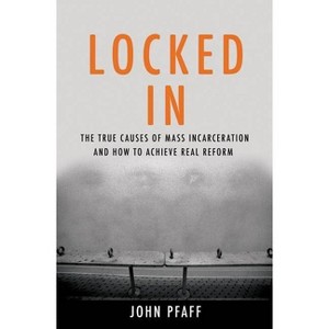 Locked in - by  John Pfaff (Hardcover) - 1 of 1