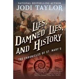 Lies, Damned Lies, and History - (Chronicles of St. Mary's) by  Jodi Taylor (Paperback) - 1 of 1