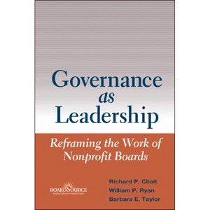 Governance as Leadership - by  Richard P Chait & William P Ryan & Barbara E Taylor (Hardcover) - 1 of 1