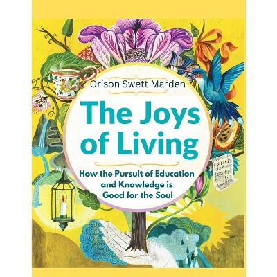 The Joys of Living - by  Orison Swett Marden (Paperback)