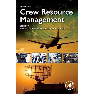 Crew Resource Management - 3rd Edition by  Barbara G Kanki & Jose Anca & Thomas R Chidester (Paperback)