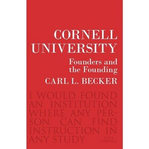 Cornell University - (Messenger Lectures) by  Carl L Becker (Paperback) - 1 of 1