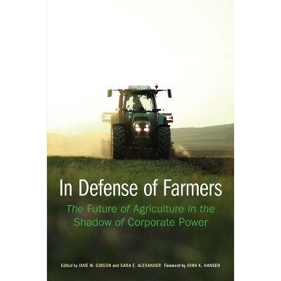 In Defense of Farmers - (Our Sustainable Future) by  Jane Gibson & Sara Alexander (Paperback)