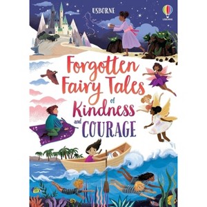 Forgotten Fairy Tales of Kindness and Courage - (Illustrated Story Collections) by  Mary Sebag-Montefiore (Hardcover) - 1 of 1
