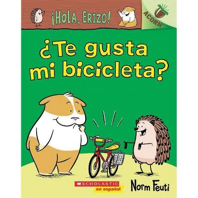 ¡Hola, Erizo! 1: ¿Te Gusta Mi Bicicleta? (Do You Like My Bike?) - (Hello, Hedgehog!) by  Norm Feuti (Paperback)