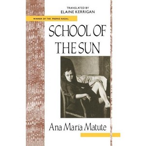 School of the Sun - (Twentieth-Century Continental Fiction) by  Ana Maria Matute (Paperback) - 1 of 1