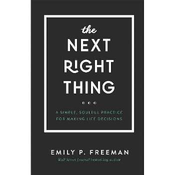 The Next Right Thing - by  Emily P Freeman (Hardcover)