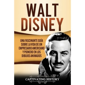 Walt Disney - by  Captivating History (Paperback) - 1 of 1