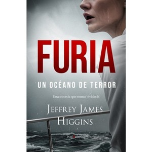 Furia. Un Océano de Terror - by  James Higgins (Paperback) - 1 of 1