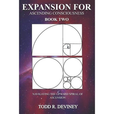 Expansion for Ascending Consciousness - Book Two - by  Todd R Deviney (Paperback)