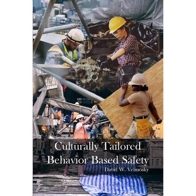 Culturally Tailored Behavior Based Safety - by  David W Velmosky (Paperback)