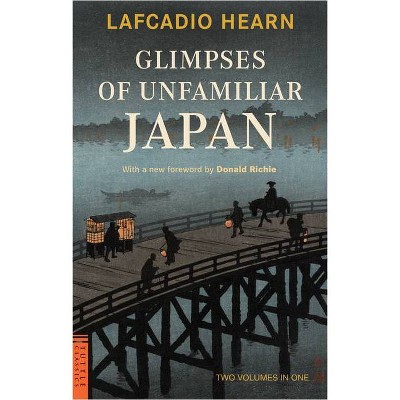 Glimpses of Unfamiliar Japan - (Tuttle Classics) by  Lafcadio Hearn (Paperback)