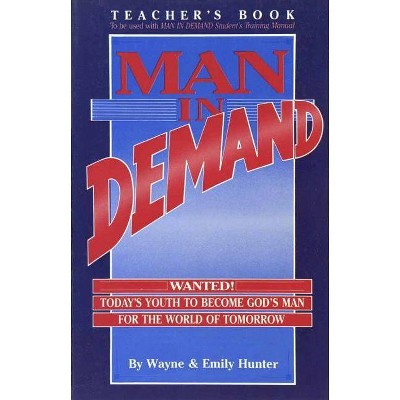 Man in Demand (Teacher) - by  Emily Hunter & Wayne Hunter (Paperback)