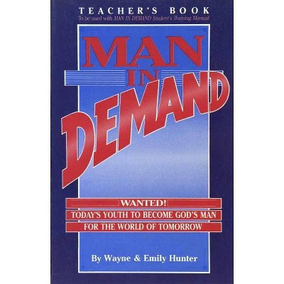 Man in Demand (Teacher) - by  Emily Hunter & Wayne Hunter (Paperback)