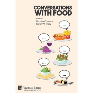 Conversations With Food - (Sociology) by  Dorothy Chansky & Sarah W Tracy (Paperback) - 1 of 1
