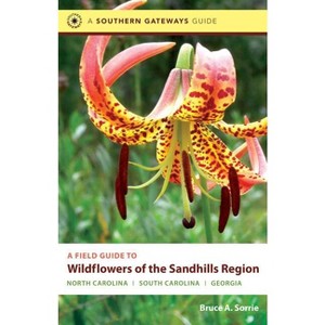 A Field Guide to Wildflowers of the Sandhills Region - (Southern Gateways Guides) by  Bruce A Sorrie (Paperback) - 1 of 1