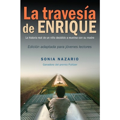 La Travesía de Enrique - by  Sonia Nazario (Paperback)