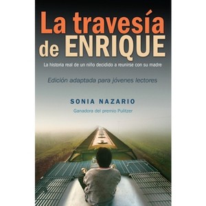 La Travesía de Enrique - by  Sonia Nazario (Paperback) - 1 of 1