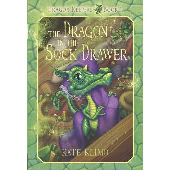 Dragon Keepers #1: The Dragon in the Sock Drawer - by  Kate Klimo (Paperback)