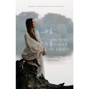 On the Shores of Grief - by  Amanda D McLaughlin (Paperback) - 1 of 1