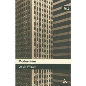 Modernism - (Introductions to British Literature and Culture) by  Leigh Wilson (Paperback) - 1 of 1