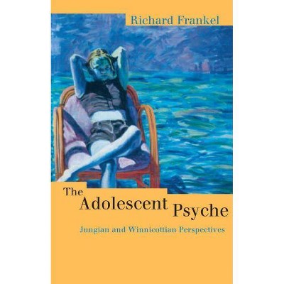 The Adolescent Psyche - (Routledge Studies in Business) by  Richard Frankel (Paperback)