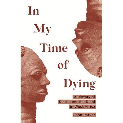 In My Time of Dying - by  John Parker (Hardcover)