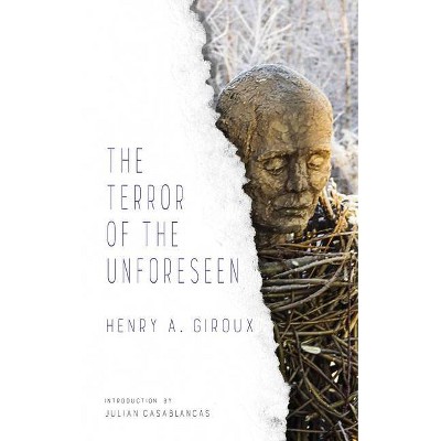 The Terror of the Unforeseen - (Larb Provocations) by  Henry Giroux (Paperback)