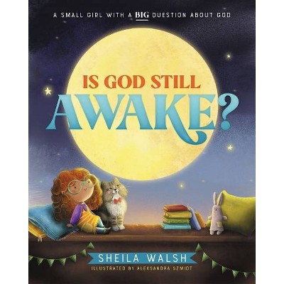 Is God Still Awake? - by  Sheila Walsh (Hardcover)