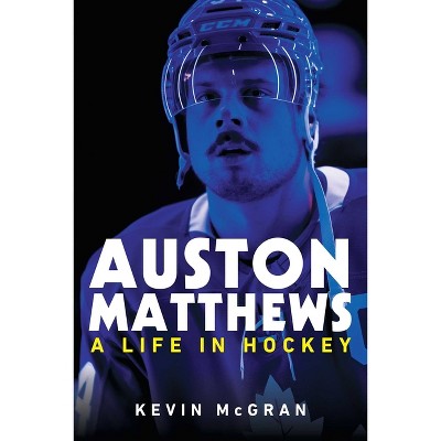 Auston Matthews - by  Kevin McGran (Hardcover)