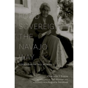Food Sovereignty the Navajo Way - by  Charlotte J Frisbie (Paperback) - 1 of 1