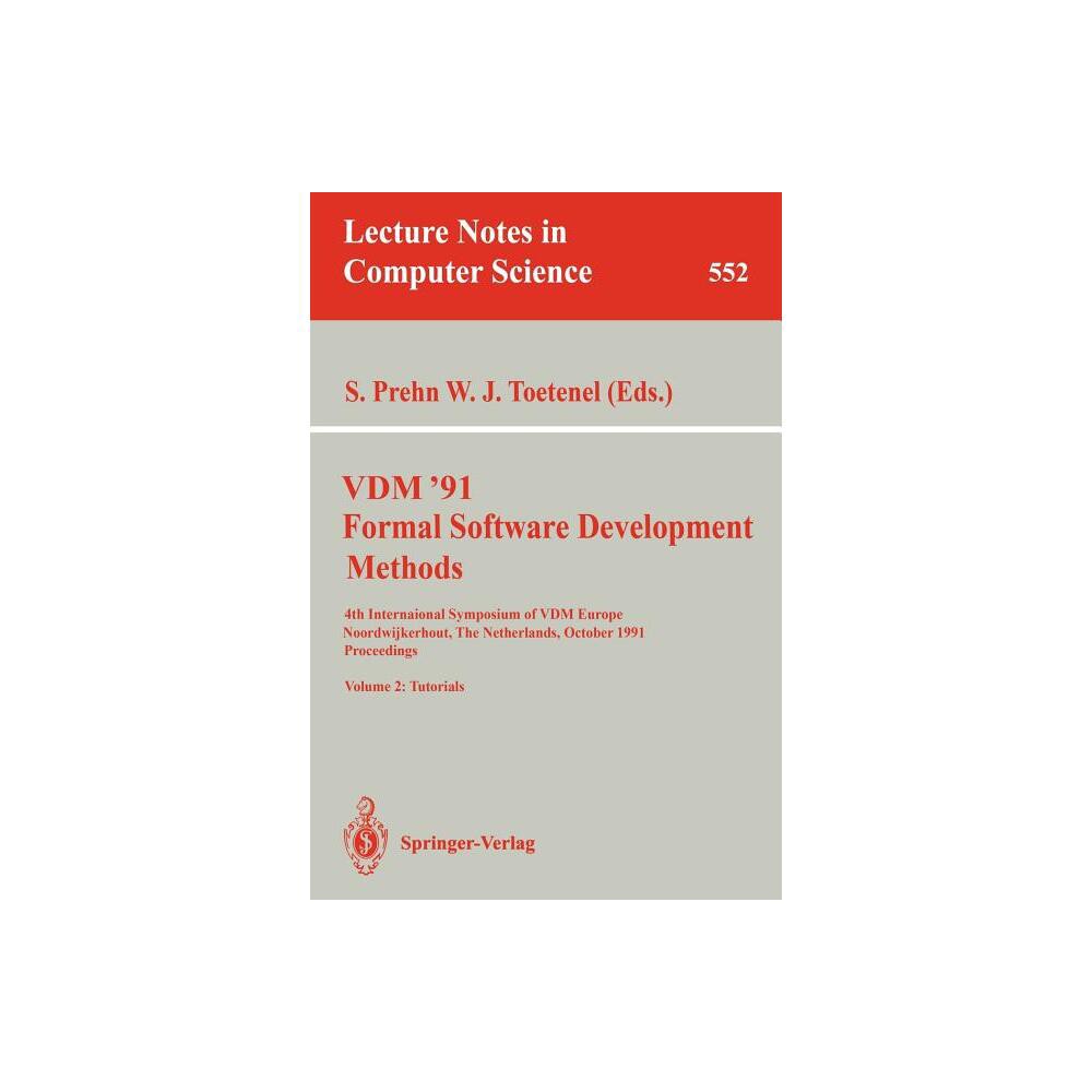 VDM '91. Formal Software Development Methods. 4th International Symposium of VDM Europe, Noordwijkerhout, the Netherlands, October 21-25, 1991.