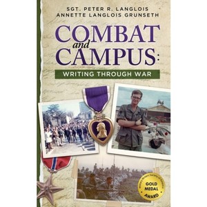Combat and Campus - by  Annette Langlois Grunseth & Peter R Langlois (Paperback) - 1 of 1