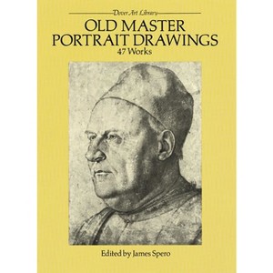 Old Master Portrait Drawings - (Dover Fine Art, History of Art) by  James Spero (Paperback) - 1 of 1