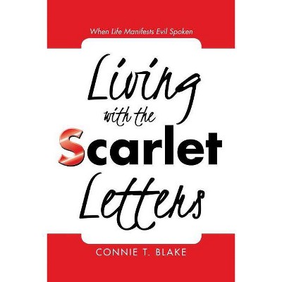 Living with the Scarlet Letters - by  Connie T Blake (Paperback)