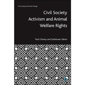 Civil Society Activism and Animal Welfare Rights - (Civil Society and Social Change) by  Paul Chaney & Sarbeswar Sahoo (Hardcover) - 1 of 1