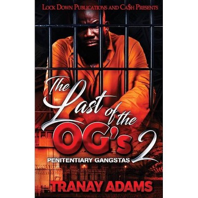 The Last of the OG's 2 - by  Tranay Adams (Paperback)