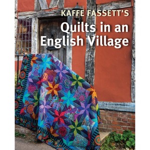 Kaffe Fassett's Quilts in an English Village - by  Kaffe Fassett & Liza Prior Lucy & Susan Berry (Paperback) - 1 of 1