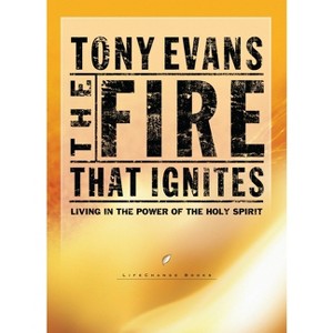 The Fire That Ignites - (Lifechange Books) by  Tony Evans (Paperback) - 1 of 1