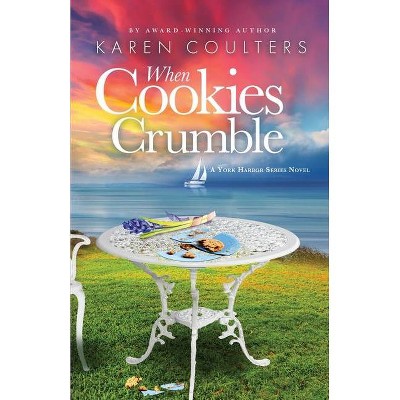 When Cookies Crumble - by  Karen Coulters (Paperback)