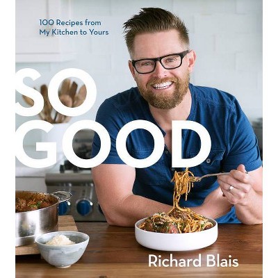 So Good - by  Richard Blais (Hardcover)