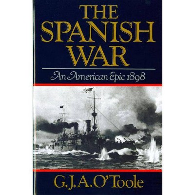 The Spanish War - by  G J A O'Toole (Paperback)