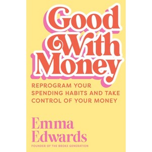 Good with Money - by  Emma Edwards (Paperback) - 1 of 1