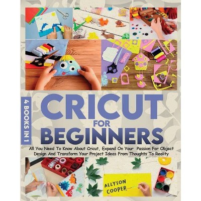 Cricut For Beginners - by  Allyson Cooper (Paperback)