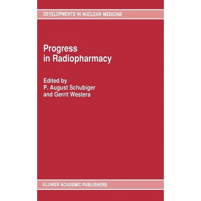 Progress in Radiopharmacy - (Developments in Nuclear Medicine) by  August P Schubiger & Gerrit Westera (Hardcover)