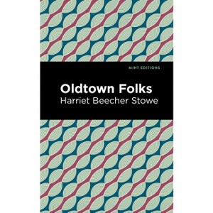 Oldtown Folks - (Mint Editions (Women Writers)) by Harriet Beecher Stowe - 1 of 1