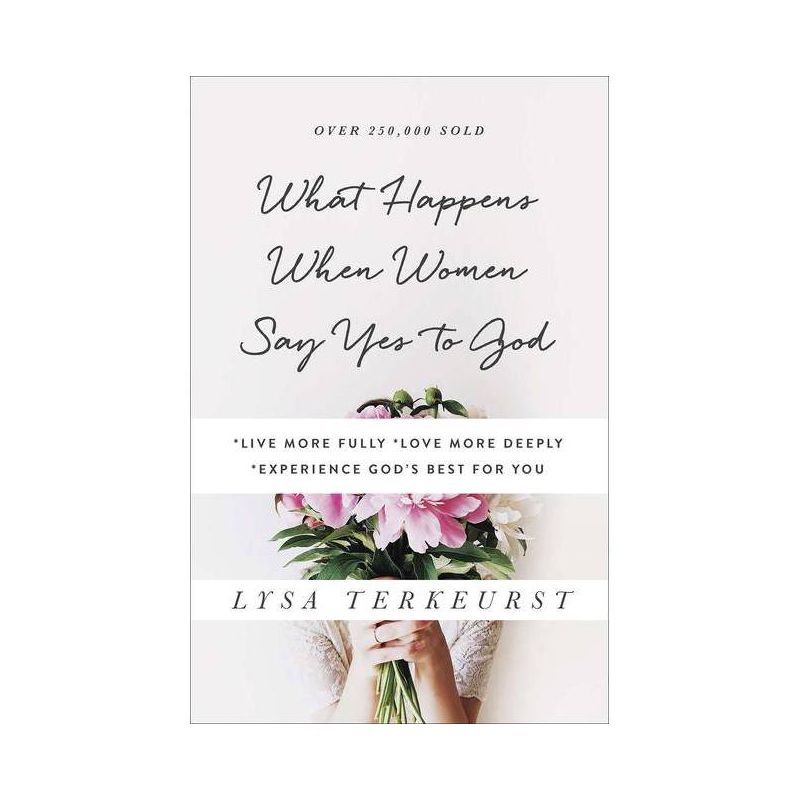 What Happens When Women Say Yes to God - by  Lysa TerKeurst (Paperback), 1 of 2