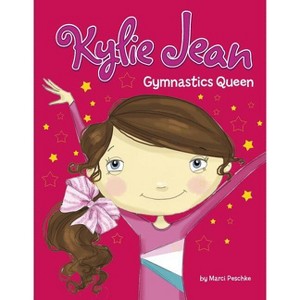 Gymnastics Queen - (Kylie Jean) by  Marci Peschke (Hardcover) - 1 of 1